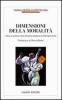 Dimensioni della moralit�. Etica e politica nella filosofia tedesca contemporanea