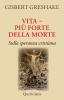 Vita pi� forte della morte. Sulla speranza cristiana