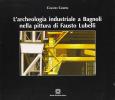 L' archeologia industriale a Bagnoli nella pittura di Fausto Lubelli