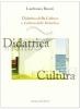 Didattica della cultura e cultura della didattica. �La sostenibile leggerezza del sapere�