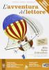 L' avventura del lettore. Con e-book. Con espansione online. Per la Scuola media vol.1