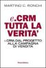 E-CRM tutta la verit�. E.Crm, dal progetto alla campagna di vendita