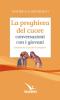 La preghiera del cuore. Conversazioni con i giovani. Sussidio per le scuole di preghiera