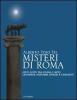 Misteri di Roma. Sette notti tra storia e mito. Leggende, fantasmi, enigmi e curiosit�