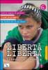 Libert� libert�. Liberi si diventa