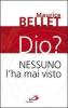 Dio? Nessuno l'ha mai visto