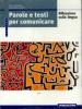 Parole e testi per comunicare - tre volumi indivisibili (con cd rom)