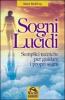 Sogni lucidi. Semplici tecniche per guidare i propri sogni