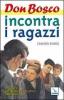 Don Bosco incontra i ragazzi. Il segreto del sistema educativo salesiano vol.1