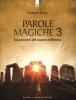 Parole magiche 3. Incantesimi per il nuovo millennio
