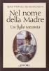 Nel nome della madre. Un figlio racconta