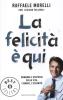 La felicit� � qui. Domande e risposte sulla vita, l'amore, l'eternit�