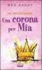 The princess diaries. Una corona per Mia