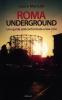 Roma underground. Guida anticonformista alla Roma nascosta e introvabile