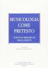Musicologia come pretesto. Scritti in memoria di Emilia Zanetti