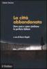 La citt� abbandonata. Dove sono e come cambiano le periferie italiane. Con CD-ROM
