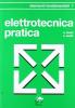 Elettrotecnica pratica. Elementi fondamentali