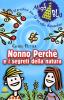 Nonno Perch� e i segreti della natura. Per la Scuola elementare