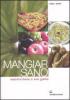 Mangiar sano. Nutrirsi bene e con gusto