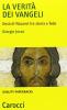 La verit� dei vangeli. Ges� di Nazaret tra storia e fede