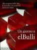 Un giorno a elBulli. Alla scoperta delle idee, le tecniche e la creativit� di Ferran Adri�