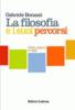La filosofia e i suoi percorsi. Dalle origini ad oggi. Per le Scuole superiori