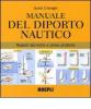 Manuale del diporto nautico. Nozioni tecniche e prove pratiche