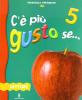 C'� pi� gusto se... Per la 5� classe della Scuola elementare