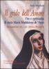 Grido dell'Amore. Vita e spiritualit� di santa Maria Maddalena de' Pazzi