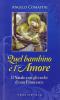 Quel bambino � l'amore. Il Natale con gli occhi di San Francesco