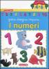 I numeri. Gioco, disegno, imparo