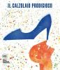 Il calzolaio prodigioso. Fiabe e leggende di scarpe e calzolai