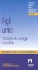 Figli unici. Psicologia dei vantaggi e dei limiti