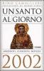 Un santo al giorno. Aneddoti, curiosit�, notizie 2002