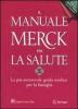 Il manuale Merck per la salute. La pi� autorevole guida medica per la famiglia