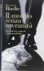 Un mondo senza sovranit�. Gli Stati tra astuzia e responsabilit�
