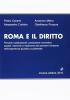 Roma e il diritto. Percorsi costituzionali, produzione normativa, assetti, memorie e tradizione del pensiero fondante dell'esperienza giuridica occidentale
