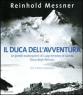 Il duca dell'avventura. Le grandi esplorazioni di Luigi Amedeo di Savoia, duca degli Abruzzi