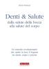 Denti e salute. Dalla salute della bocca alla salute del corpo