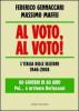 Al voto, al voto! L'Italia delle elezioni 1946-2008. 60 governi in 60 anni... Poi � arrivato Berlusconi