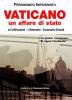 Vaticano. Un affare di Stato. Le infiltrazioni, l'attentato. Emanuela Orlandi