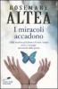I miracoli accadono. Dalla medium pi� famosa di tutti i tempi storie e messaggi dal mondo dello spirito
