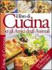Il libro di cucina per gli amici degli animali