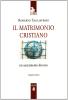 Il matrimonio cristiano. Un sacramento diverso