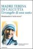 Madre Teresa di Calcutta. L'evangelo di una santa. Illuminando la �notte oscura�