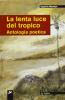 La lenta luce del tropico. Antologia poetica
