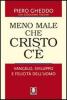 Meno male che Cristo c'�. Vangelo, sviluppo e felicit� dell'uomo