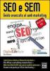 SEO e SEM. Guida avanzata al Web marketing