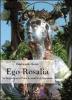 Ego Rosalia. La vergine palermitana tra santit� ed impostura