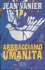 Abbracciamo la nostra umanit�